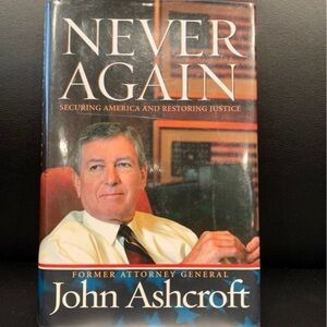 Never Again Securing America Restoring Justice book Attorney Gen John Ashcroft